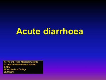 Acute diarrhoea For Fourth- year Medical students