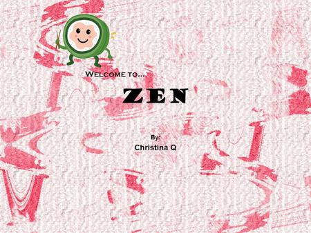 ZEN By: Christina Q Welcome to…. Contact information Name of restaurant: ZEN Address: 277 Eisenhower Parkway Telephone number: 973-533-6828.