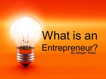 What is an Entrepreneur?