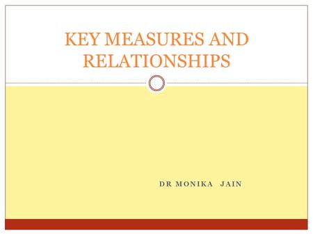 DR MONIKA JAIN KEY MEASURES AND RELATIONSHIPS. REVENUE The total monetary value of the goods or services sold is called revenue. The difference between.