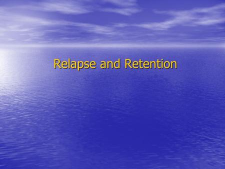 Relapse and Retention.