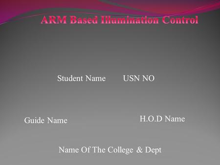 Student Name USN NO Guide Name H.O.D Name Name Of The College & Dept.