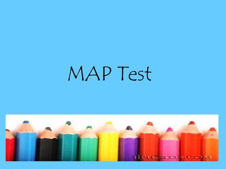 MAP Test. Goal Setting Each child has a Math & Reading goal Listed on Contract Talk to your child about their goal & help them remember the numbers they.