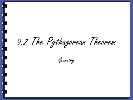 9.2 The Pythagorean Theorem