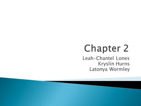 Leah-Chantel Lones Kryslin Hurns Latonya Wormley.