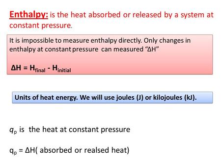 It is impossible to measure enthalpy directly