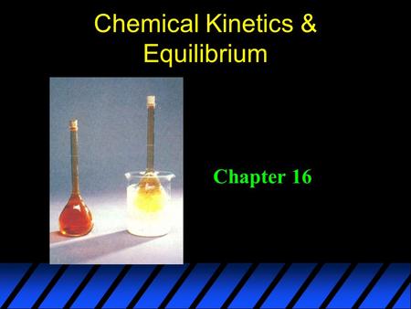 Chemical Kinetics & Equilibrium