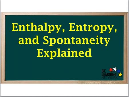 Enthalpy, Entropy, and Spontaneity Explained. Review of Enthalpy Change.