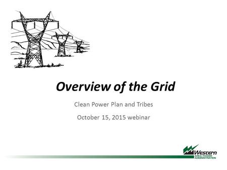 Overview of the Grid Clean Power Plan and Tribes October 15, 2015 webinar.