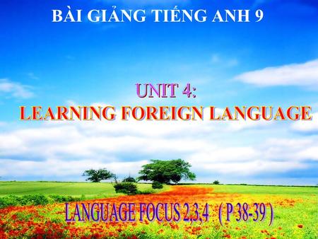 BÀI GIẢNG TIẾNG ANH 9 I.Matching: 1. “This story is funny. 2. “I am reading a book now.” 3. “I will go to Hue tomorrow.” 4. “I must finish these works.