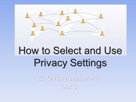 How to Select and Use Privacy Settings EL Civics Assessment Task 3.