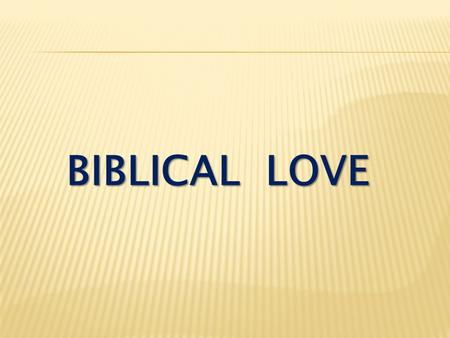 BIBLICAL LOVE. Do you love your wife the same way you used to love your girlfriend?