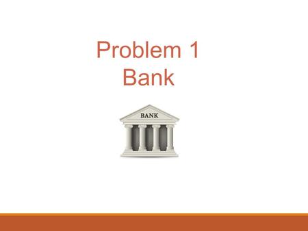 Problem 1 Bank.  Manage customers’ bank account using the following operations: Create a new account given a customer’s name and initial account. Deposit.