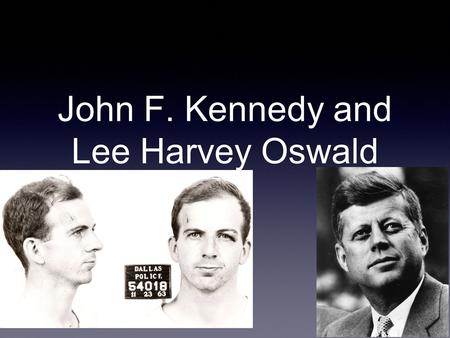 John F. Kennedy and Lee Harvey Oswald