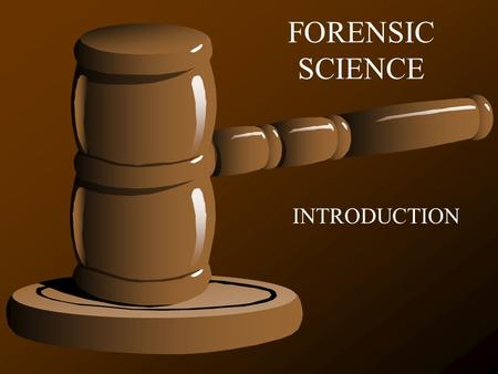 FORENSIC SCIENCE INTRODUCTION 2 FIRST SEMESTER *Introduction *Physical Evidence *DNA *Documentation *Biology *Introduction *Prints *Toxicology *Trace.