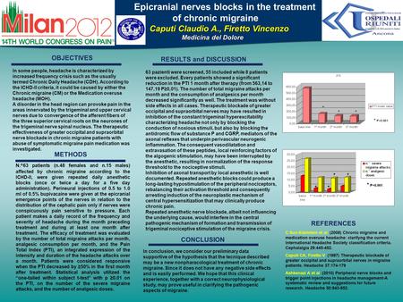 Poster Title Epicranial nerves blocks in the treatment of chronic migraine Caputi Claudio A., Firetto Vincenzo Caputi Claudio A., Firetto Vincenzo Medicina.