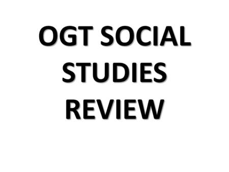 OGT SOCIAL STUDIES REVIEW. Amendments 1 st - Freedom of Religion, Press, Assembly, & Speech 13 th - Abolished Slavery 14 th - Citizenship to everyone.