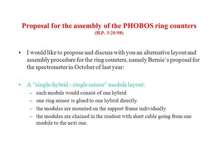 Proposal for the assembly of the PHOBOS ring counters (H.P. 3/20/98) I would like to propose and discuss with you an alternative layout and assembly procedure.