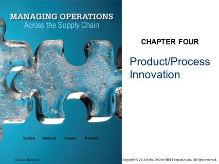 Product/Process Innovation CHAPTER FOUR McGraw-Hill/Irwin Copyright © 2011 by the McGraw-Hill Companies, Inc. All rights reserved.