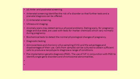 (d) Ante- and postnatal screening. Antenatal screening identifies the risk of a disorder so that further tests and a prenatal diagnosis can be offered.