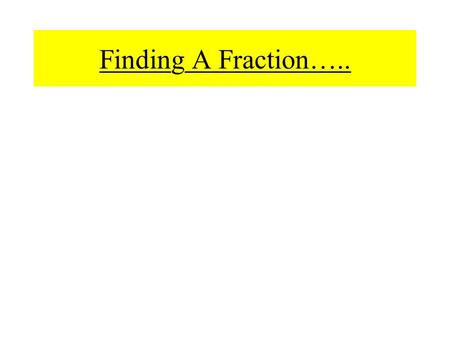 Finding A Fraction…... The football players below make up a red and a blue team.How many are in each team ? How many players will be in each team ? 5.