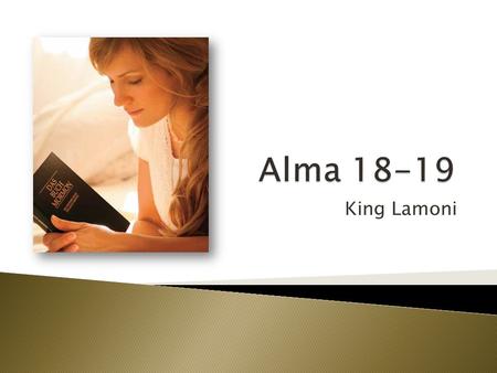 King Lamoni. “The single most important thing you can do to prepare for a call to serve a mission is …” Elder Bednar, “Becoming a Missionary,” Ensign.