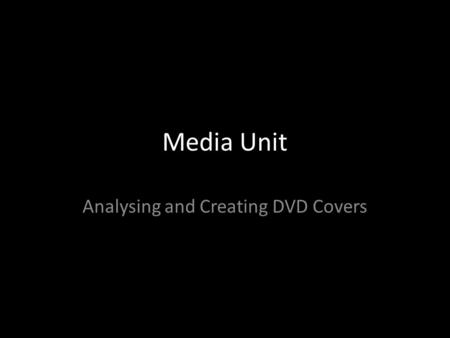 Media Unit Analysing and Creating DVD Covers. DVD Covers What are their conventions? LO: To recognise the conventions of DVD covers.