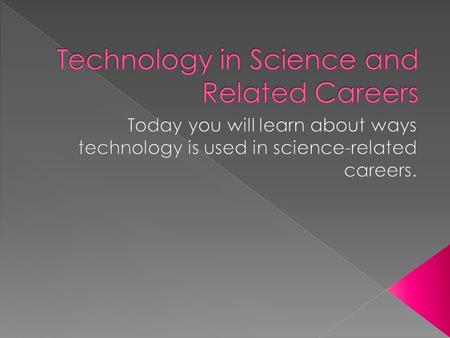  Science is our knowledge of all the living and nonliving things around us.  Technology is the application of scientific knowledge to solve human needs.