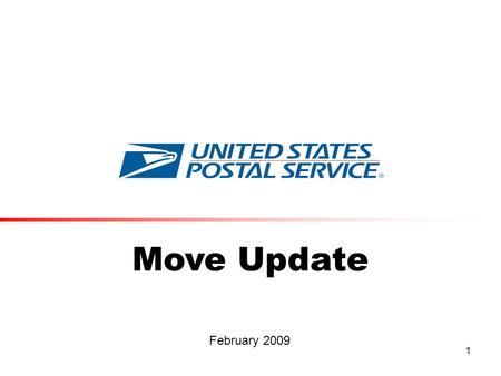 1 Move Update February 2009. 2 Move Update Nov. 23, 2008  Move Update required for mailpieces claiming Presorted or Automation prices for First-Class®