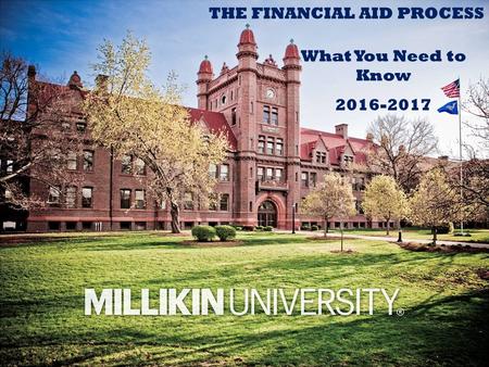 What You Need to Know 2016-2017 THE FINANCIAL AID PROCESS.