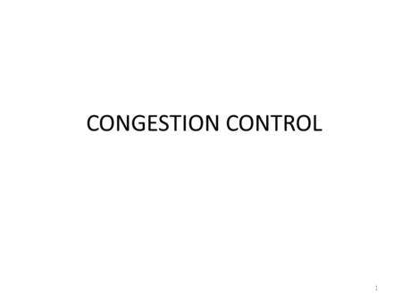 CONGESTION CONTROL.