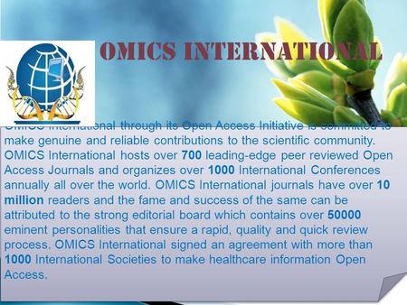 OMICS international Contact us at: OMICS International through its Open Access Initiative is committed to make genuine and.