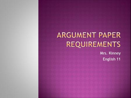 Mrs. Kinney English 11.  15 note cards  3-5 source cards  2-4 page paper (following the basic 5 paragraph essay format and adding cited sources) 