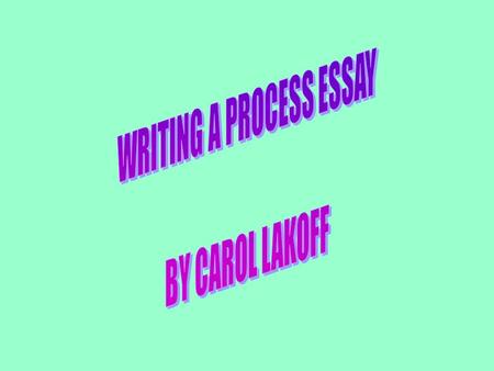 A process essay has the same essential elements as any other essay: thesis A strong, emphatic, and focused thesis sentence compelling introduction A compelling.