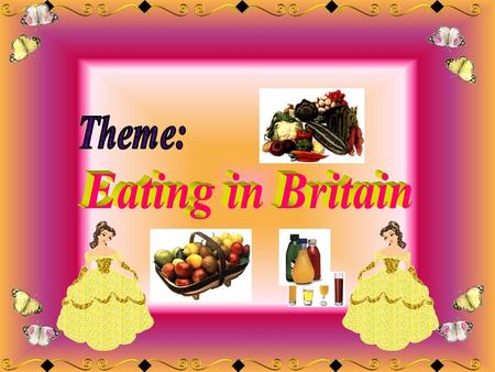 The aim of the lesson: 1) To introduce new words and expressions. 2) To speak about food and drinks of different Countries, to read the text about eating.