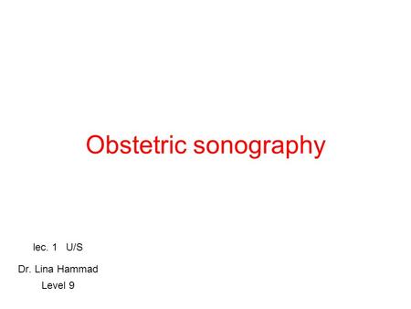 lec. 1 U/S Dr. Lina Hammad Level 9