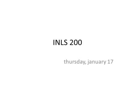 INLS 200 thursday, january 17.