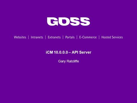 ICM 10.0.0.0 – API Server Gary Ratcliffe. 2 Agenda Webinar Programme API Server Overview JSON-RPC iCM API Service API Server and Forms New services under.