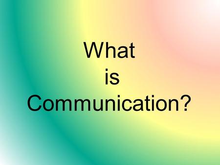 What is Communication?. Types of Communication Intrapersonal Interpersonal Small Group Public Mass On-line.