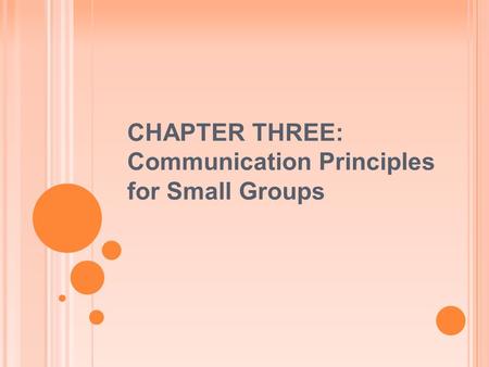 CHAPTER THREE: Communication Principles for Small Groups.