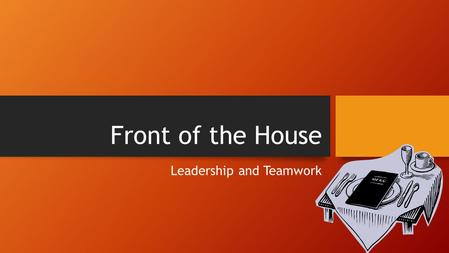 Front of the House Leadership and Teamwork. Front of the House Definition Employees 2.