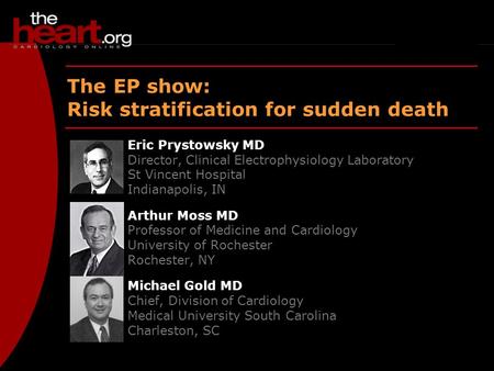 EP show – June 2004 EP show The EP show: Risk stratification for sudden death Eric Prystowsky MD Director, Clinical Electrophysiology Laboratory St Vincent.