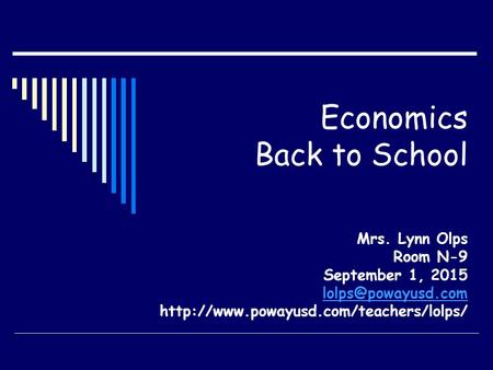 Economics Back to School Mrs. Lynn Olps Room N-9 September 1, 2015