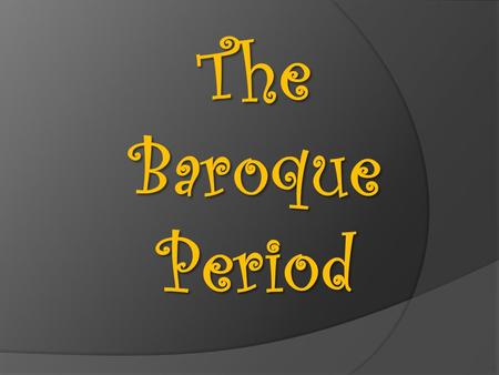 The Baroque Period. A Change of Values  Renaissance music valued skillful construction of multiple lines of music into a beautiful tapestry of sound.