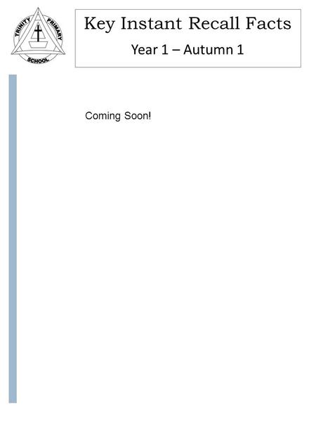 Key Instant Recall Facts By the end of this half term, children should know the following facts. The aim is for them to recall these facts instantly. Year.