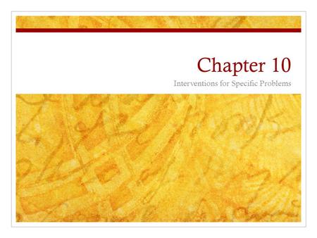 Chapter 10 Interventions for Specific Problems. Visual Perceptual Deficits Model correct symbols (reverses or inverts) Strip, sand, chalk board Loses.