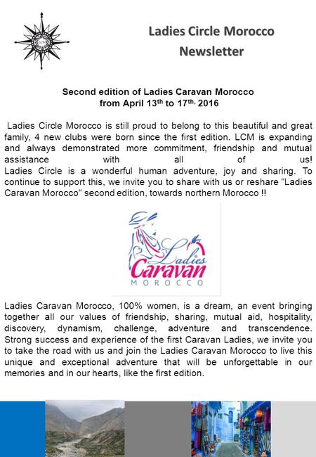 Ladies Circle Morocco Newsletter Second edition of Ladies Caravan Morocco from April 13 th to 17 th, 2016 Ladies Circle Morocco is still proud to belong.