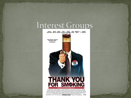 Public Policy-All of those things a government decides to do Interest Groups-Private organizations that try to influence public policy.