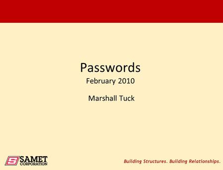 Building Structures. Building Relationships. Passwords February 2010 Marshall Tuck.