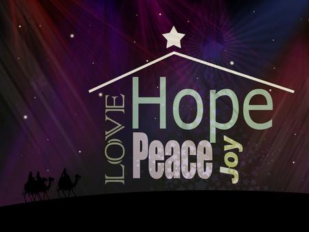 What is Hope? Hope – Christmas in 4 Words I hope I get good grades I hope I get a raise I hope I don’t get sick I hope my team wins I hope I get what.